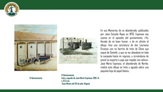 El Quintamiento
En sus Memorias de un abanderado, publicadas
por José Caicedo Rojas en 1876, Espinosa nos
cuenta en el epi...