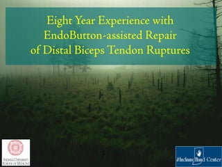 Eight Year Experience with
   EndoButton-assisted Repair
of Distal Biceps Tendon Ruptures
 