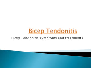 Bicep Tendonitis symptoms and treatments
 