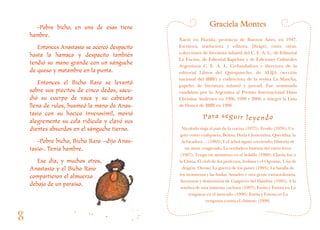 -Pobre bicho, en una de esas tiene
hambre.
Entonces Anastasio se acercó despacito
hasta la hamaca y despacito también
tendió su mano grande con un sánguche
de queso y matambre en la punta.
Entonces el Bicho Raro se levantó
sobre sus piecitos de cinco dedos, sacu-
dió su cuerpo de vaca y su cabezota
llena de rulos, husmeó la mano de Anas-
tasio con su hocico inverosímil, movió
alegremente su cola ridícula y clavó sus
dientes absurdos en el sánguche tierno.
-Pobre bicho, Bicho Raro –dijo Anas-
tasio-. Tenía hambre.
Ese día, y muchos otros,
Anastasio y el Bicho Raro
compartieron el almuerzo
debajo de un paraíso.
 