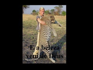 E a beleza vem de Deus 