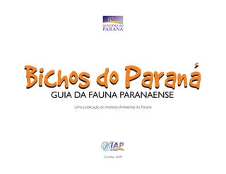 Uma publicação do Instituto Ambiental do Paraná




                 Curitiba, 2009
 