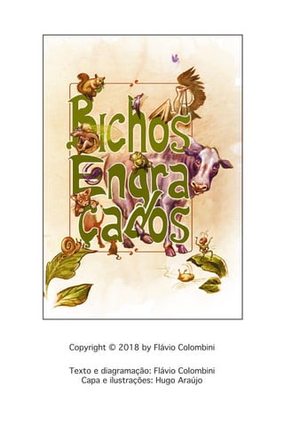 Copyright © 2018 by Flávio Colombini
Texto e diagramação: Flávio Colombini
Capa e ilustrações: Hugo Araújo
 