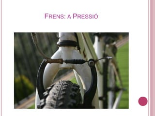 FRENS: A PRESSIÓ
 