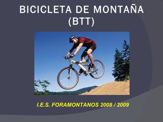 BICICLETA DE MONTAÑA (BTT) I.E.S. FORAMONTANOS 2008 / 2009 