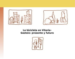 La bicicleta en Vitoria-Gasteiz: presente y futuro 