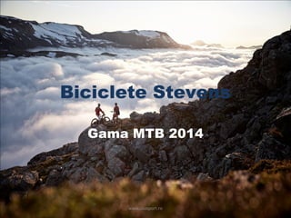 Biciclete Stevens
Gama MTB 2014

www.asasport.ro

 