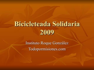 Bicicleteada Solidaria 2009 Instituto Roque González Todopormisiones.com 