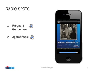 RADIO SPOTS
15
1. Pregnant
Gentlemen
2. Agoraphobic
AGENCYMARK | BIC
 