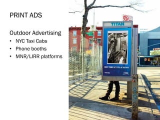 AGENCYMARK 24
ALEX
PRINT ADS
Outdoor Advertising
• NYC Taxi Cabs
• Phone booths
• MNR/LIRR platforms
24
 