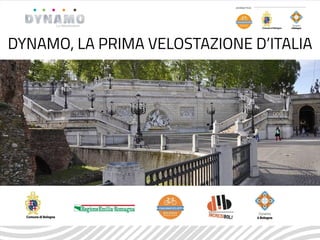 DYNAMO, LA PRIMA VELOSTAZIONE D’ITALIA
 