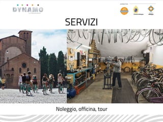 SERVIZI
Noleggio, officina, tour
 
