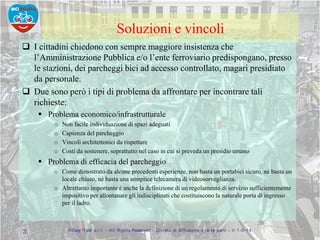 Soluzioni e vincoli
 I cittadini chiedono con sempre maggiore insistenza che
l’Amministrazione Pubblica e/o l’ente ferrov...