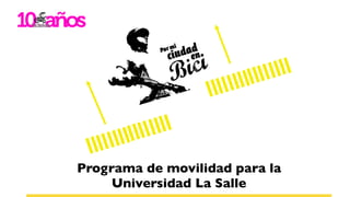 Programa de movilidad para la
     Universidad La Salle
 