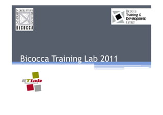 Bicocca Training Lab 2011
 