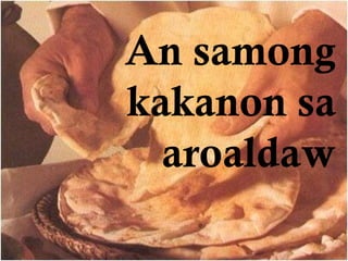 An samong 
kakanon sa 
aroaldaw 
 