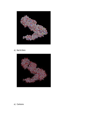 d) Ball & Stick
e) Cartoons
 