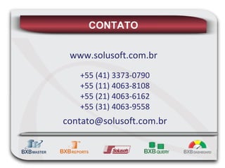 CONTATO www.solusoft.com.br +55 (41) 3373-0790 +55 (11) 4063-8108 +55 (21) 4063-6162 +55 (31) 4063-9558 [email_address] 