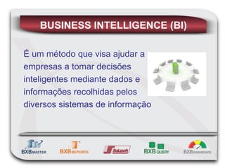 É um método que visa ajudar a empresas a tomar decisões inteligentes mediante dados e  informações recolhidas pelos diversos sistemas de informação   BUSINESS INTELLIGENCE (BI) 