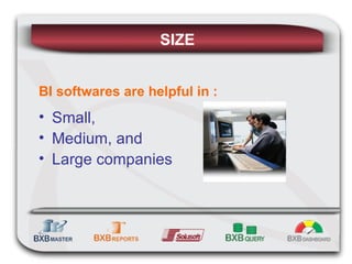 SIZE BI softwares are helpful in  : Small, Medium, and Large companies 