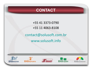 CONTACT +55 41 3373-0790 +55 11 4063-8108 [email_address] www.solusoft.info 