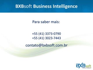 BXBsoft Business Intelligence
+55 (41) 3373-0790
+55 (41) 3023-7443
contato@bxbsoft.com.br
Para saber mais:
 