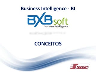CONCEITOS
Business Intelligence
(BI)
 