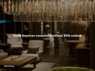 North American consumer hardlines 2016 outlook
 