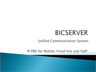 Unified Communication System IP PBX for Mobile, Fixed line and VoIP  