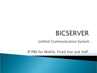 Unified Communication System IP PBX for Mobile, Fixed line and VoIP  