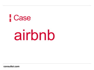 7
airbnb
Case
consultoi.com
 
