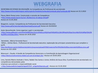Apoio a esforços para aperfeiçoamento da profissãoTratamento cortês e respeitosoObservação das normas administrativas da organizaçãoPrestação de constas ao superior imediatoDiscrição no exercício da profissãoSegredo profissionalRespeito à dignidade da pessoa humanaExecução do trabalho nos mais alto nível de rendimento