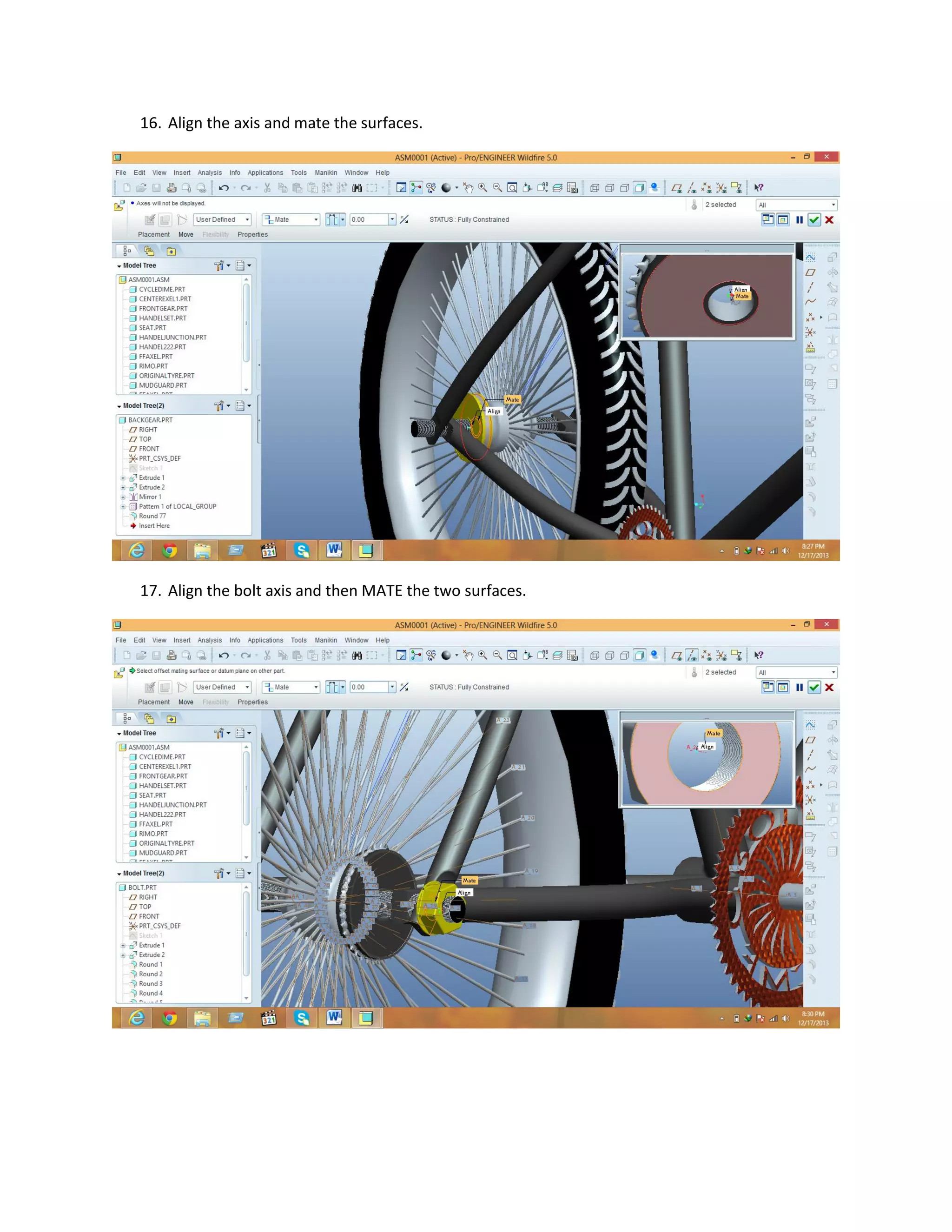 16. Align the axis and mate the surfaces.
17. Align the bolt axis and then MATE the two surfaces.
 