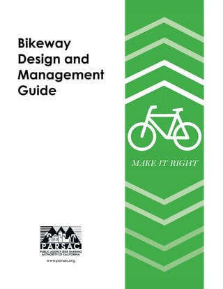 Bikeway
Design and
Management
Guide
MAKE IT RIGHT
www.parsac.org
 