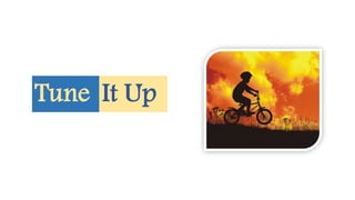 Tune It Up
 