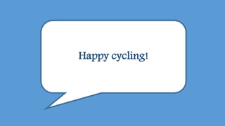 Happy cycling!
 