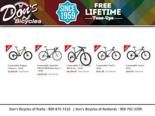 Don's Bicycles of Rialto : 909-875-7310 | Don's Bicycles of Redlands : 909-792-3399
 