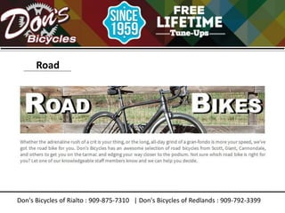 Don's Bicycles of Rialto : 909-875-7310 | Don's Bicycles of Redlands : 909-792-3399
Road
 
