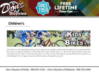 Don's Bicycles of Rialto : 909-875-7310 | Don's Bicycles of Redlands : 909-792-3399
Children's
 