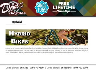 Don's Bicycles of Rialto : 909-875-7310 | Don's Bicycles of Redlands : 909-792-3399
Hybrid
 