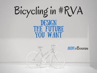 Bicycling in Richmond, VA | Design the Future You Want