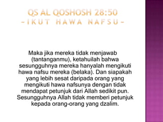 QS Al an’aam 6:116~hukummayoritas~Dan jikakamumenurutikebanyakanorang-orang yang dimukabumiini, niscayamerekaakanmenyesatkanmudarijalan Allah. Merekatidak lain hanyalahmengikutipersangkaanbelaka, danmerekatidak lain hanyalahberdusta (terhadap Allah).