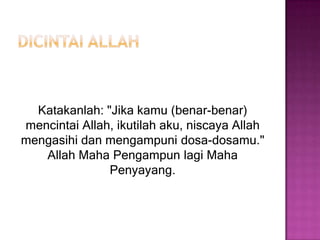 Ittiba’ diridhoiوالسابقون الأولون من المهاجرين والأنصار والذين اتبعوهم بإحسان رضي الله عنهم ورضوا عنه وأعد لهم جنات تجري تحتها الأنهار خالدين فيها أبدا ذلك الفوز العظيمOrang-orang yang terdahululagi yang pertama-tama (masuk Islam) diantaraorang-orangmuhajirindanAnsardanorang-orang yang mengikutimerekadenganbaik, Allah ridakepadamerekadanmereka pun ridakepada Allah dan Allah menyediakanbagimerekasurga-surga yang mengalirsungai-sungaididalamnya; merekakekaldidalamnyaselama-lamanya. Itulahkemenangan yang besar.