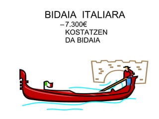 BIDAIA  ITALIARA ,[object Object]