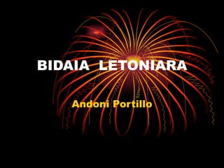 BIDAIA  LETONIARA Andoni Portillo 