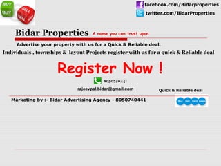 facebook.com/Bidarproperties
twitter.com/BidarProperties

Bidar Properties

A name you can trust upon

Advertise your property with us for a Quick & Reliable deal.

Individuals , townships & layout Projects register with us for a quick & Reliable deal

Register Now !
8050740441

rajeevpal.bidar@gmail.com
Marketing by :- Bidar Advertising Agency - 8050740441

Quick & Reliable deal

 