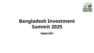 Bangladesh Investment
Summit 2025
Appendix
 