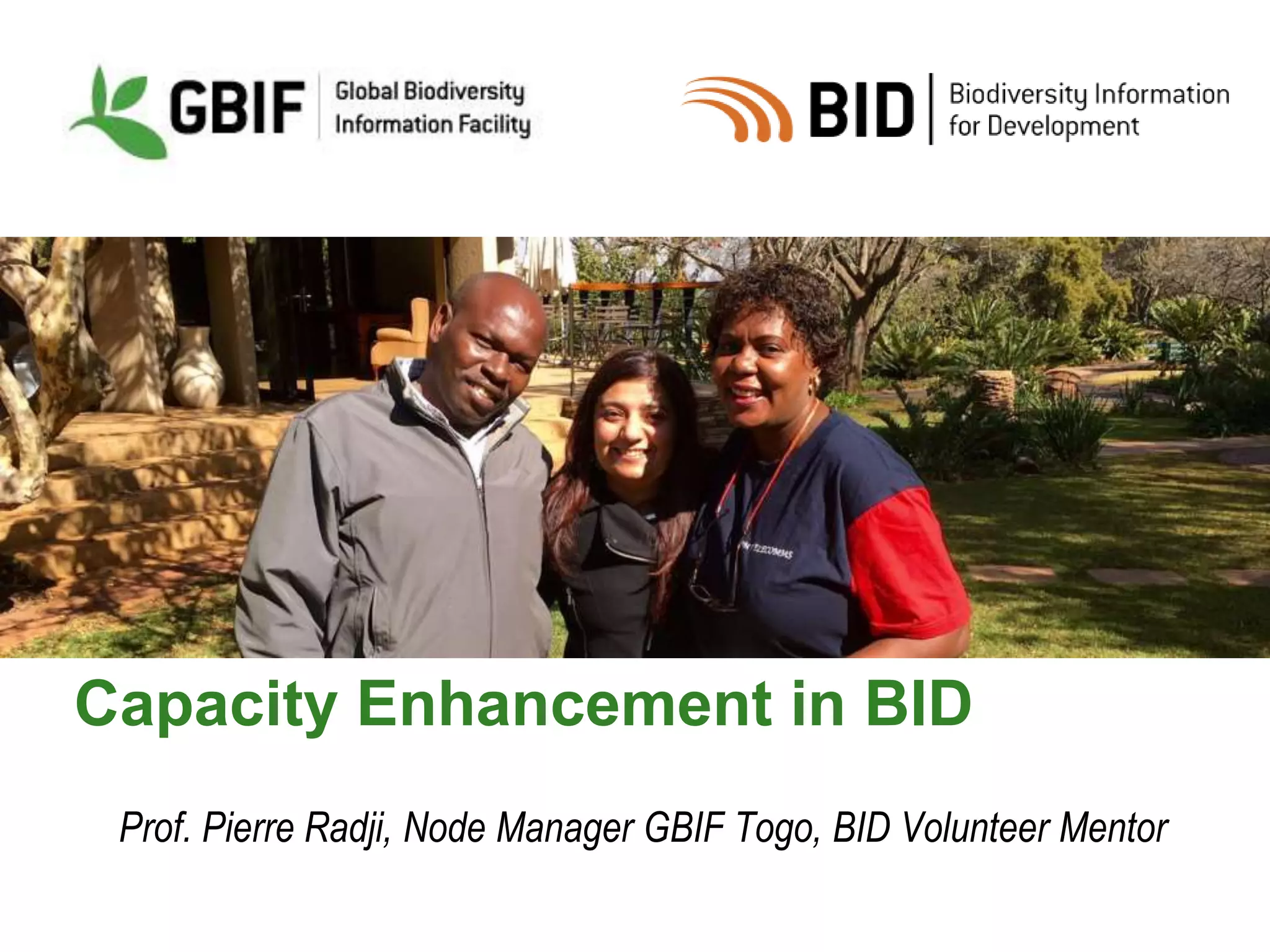 Capacity Enhancement in BID
Prof. Pierre Radji, Node Manager GBIF Togo, BID Volunteer Mentor
 