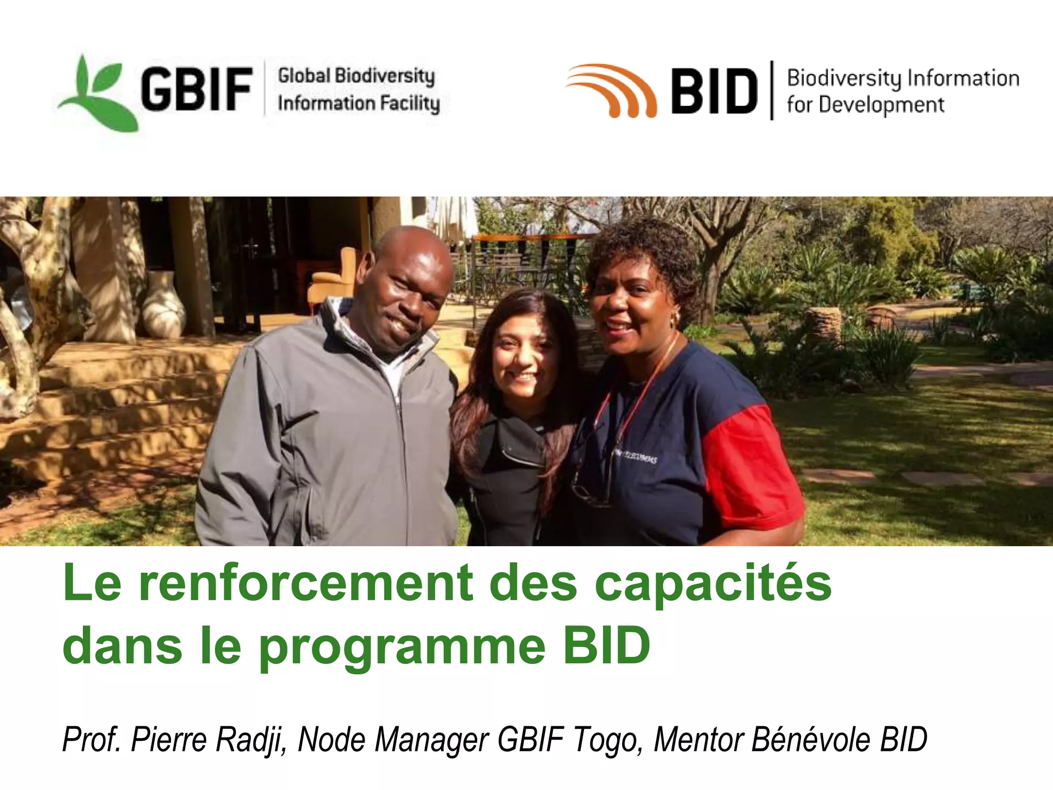 Le renforcement des capacités
dans le programme BID
Prof. Pierre Radji, Node Manager GBIF Togo, Mentor Bénévole BID
 