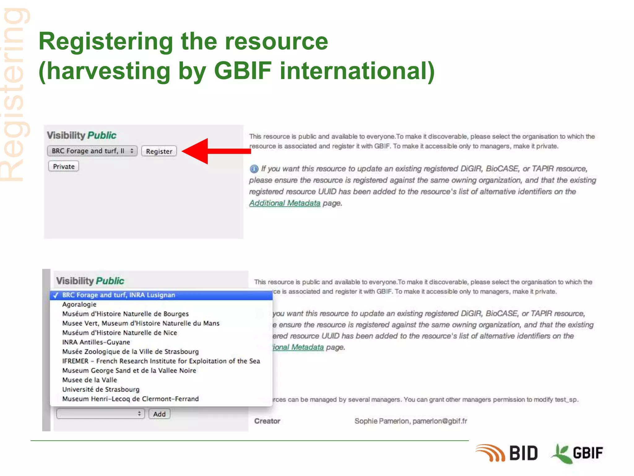 Registering
Registering the resource
(harvesting by GBIF international)
 